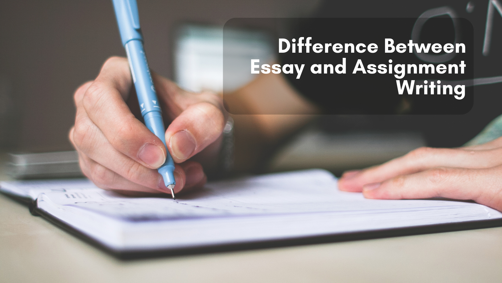 Difference Between Essay and Assignment Writing