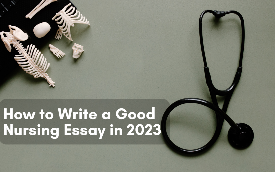 How to Write a Good Nursing Essay in 2023