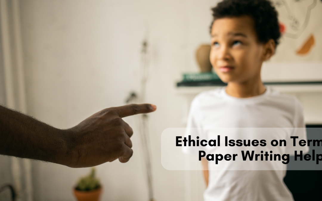 Ethical Issues on Term Paper Writing Help