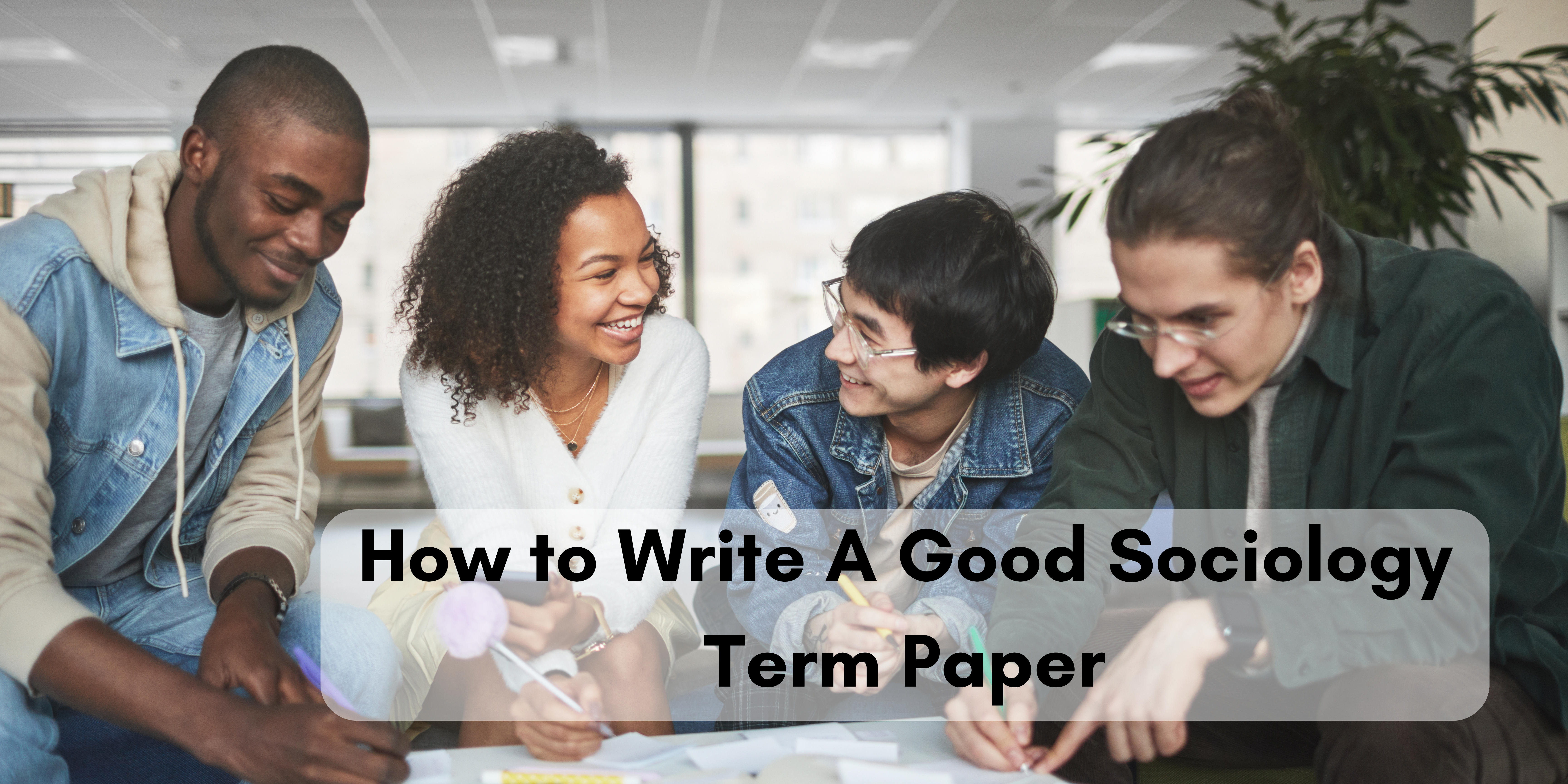 How to Write A Good Sociology Term Paper